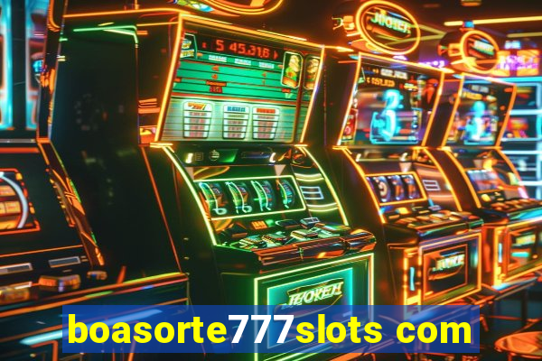 boasorte777slots com